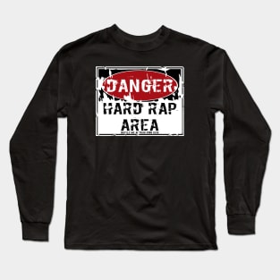 I AM HIP HOP - DANGER- HARD RAP AREA- BATTLE ME AT YOUR OWN RISK Long Sleeve T-Shirt